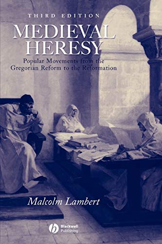 Medieval Heresy - Popular Movements From the      Gregorian Reform to the Reformation 3E