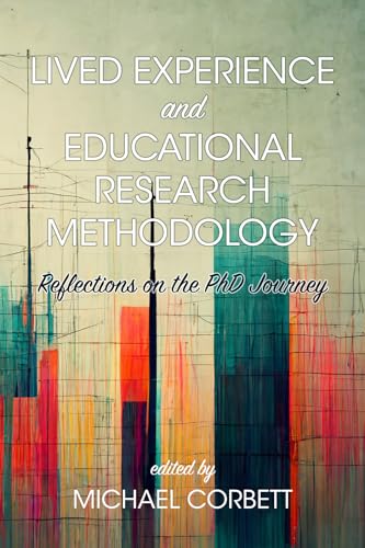 Lived Experience and Educational Research Methodology : Reflections on the PhD Journey