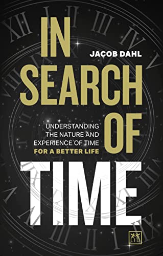 In Search of Time: Understanding the nature and experience of time for a better life