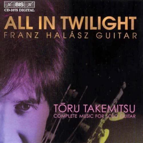 Franz Halasz - TAKEMITSU: ALL IN TWILIGHT [CD]
