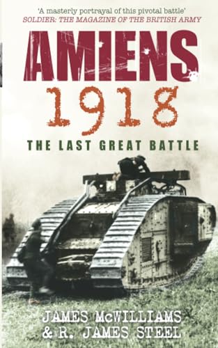 Amiens 1918 : The Last Great Battle