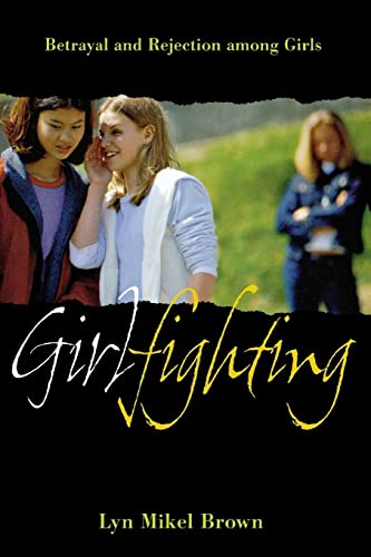 Girlfighting: Betrayal and Rejection among Girls