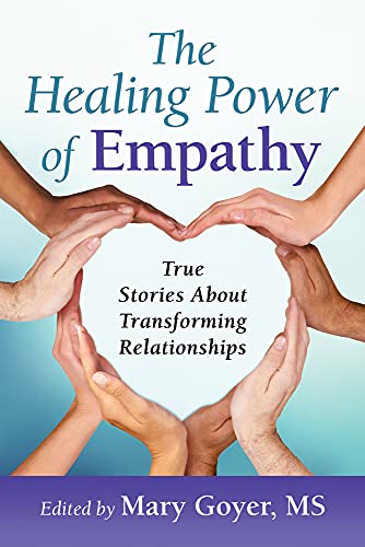 Healing Power of Empathy : True Stories About Transforming Relationships