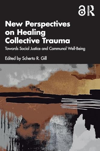 New Perspectives on Healing Collective Trauma : Towards Social Justice and Communal Well-Being