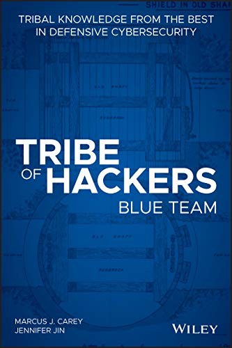 Tribe of Hackers Blue Team: Tribal Knowledge from the best in Defensive Cybersecurity