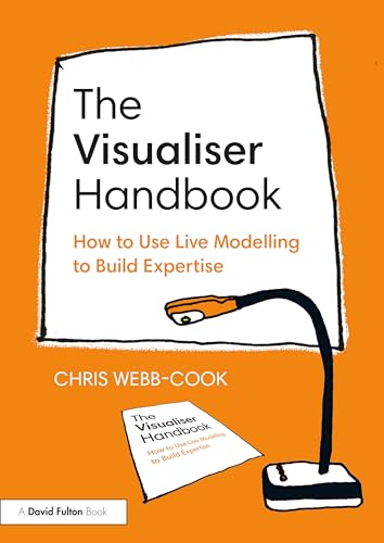 The Visualiser Handbook : How to Use Live Modelling to Build Expertise