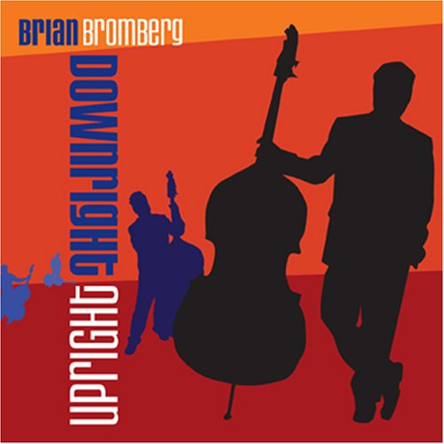 Brian Bromberg - Downright Upright [CD]