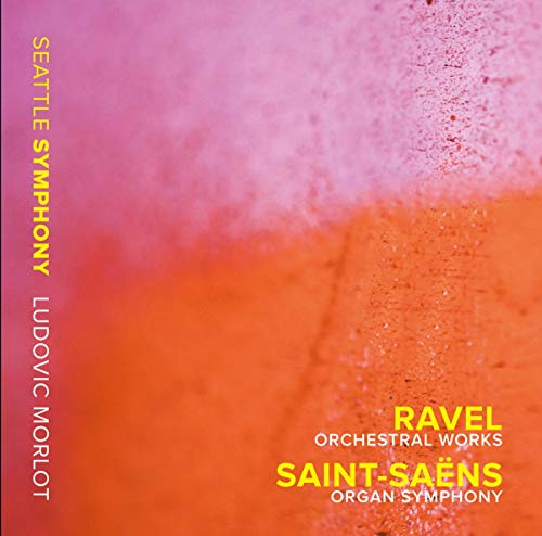 Seattle Symphonymorlot - Ravel / Saint-Saens: Orchestral Works / Organ Symphony [CD]