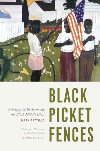 Black Picket Fences: Privilege and Peril Among the Black Middle Class
