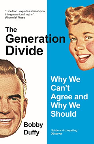 The Generation Divide : Why We Can’t Agree and Why We Should