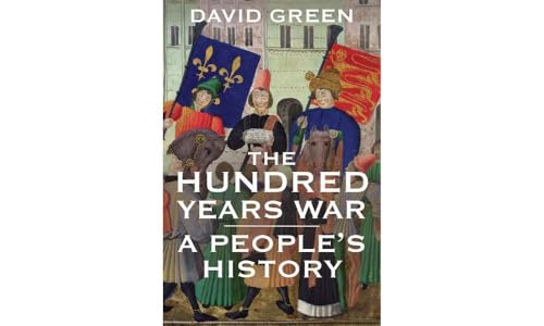 The Hundred Years War: A Peoples History