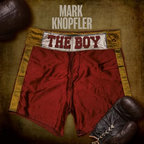 Album cover for Mark Knopfler’s “The Boy” featuring boxing shorts and gloves.