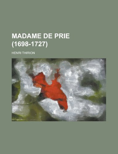 Henri Thirion - Madame De Prie (1698 - 1727)
