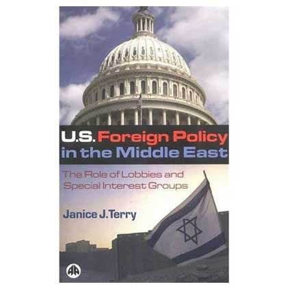 US Foreign Policy in the Middle East : The Role of Lobbies and Special Interest Groups