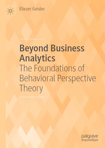 Beyond Business Analytics : The Foundations of Behavioral Perspective Theory