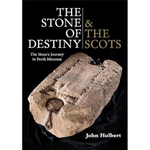 The Stone of Destiny & The Scots : The Stone's Journey to Perth Museum