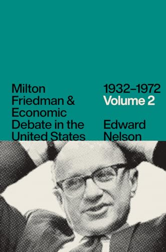 Milton Friedman and Economic Debate in the United States, 1932-1972, Volume 2