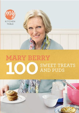 My Kitchen Table: 100 Sweet Treats and Puds (My Kitchen, 8)