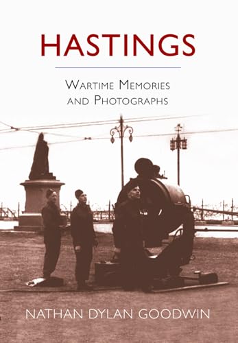 Hastings : Wartime Memories and Photographs