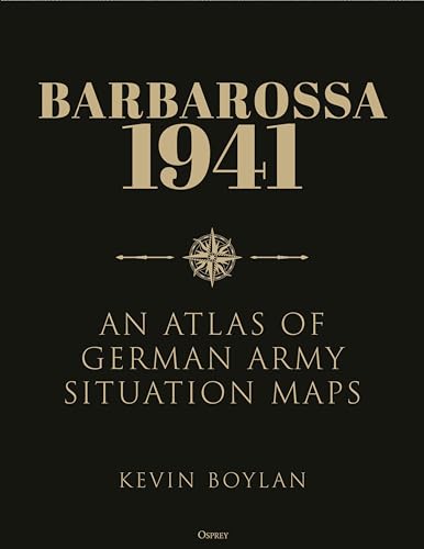 Barbarossa 1941 : An Atlas of German Army Situation Maps
