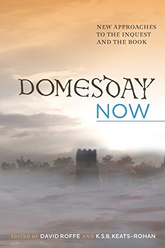 Domesday Now: New Approaches to the Inquest and the Book