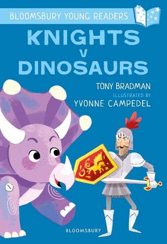 Knights V Dinosaurs: A Bloomsbury Young Reader (Bloomsbury Young Readers)