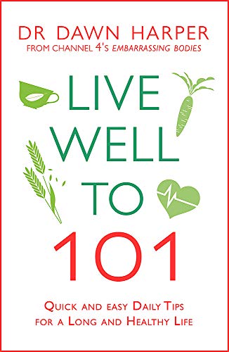 Live Well to 101: Quick and Easy Daily Tips for a Long and Healthy Life