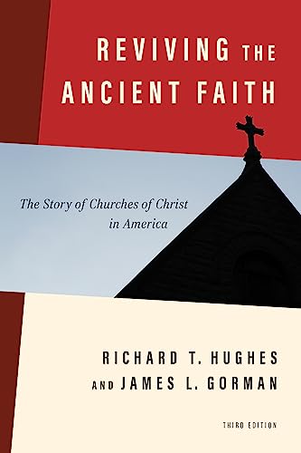 Reviving the Ancient Faith, 3rd Ed. : The Story of Churches of Christ in America