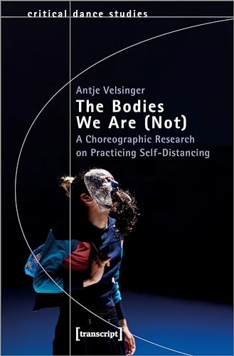 The Bodies We Are (Not) : A Choreographic Research on Practicing Self-Distancing