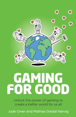 Gaming for Good : Unlocking the Power of Gaming to Create a Better World for Us All
