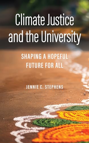 Climate Justice and the University : Shaping a Hopeful Future for All
