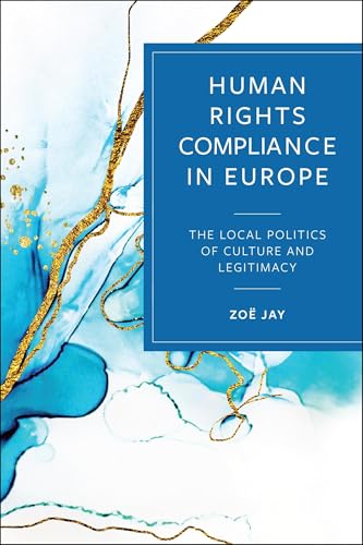 Human Rights Compliance in Europe : The Local Politics of Culture and Legitimacy