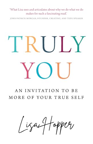 Truly You : An invitation to be more of your true self