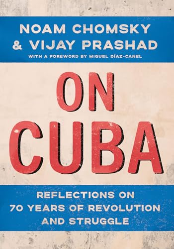 On Cuba : Reflections on 70 Years of Revolution and Struggle