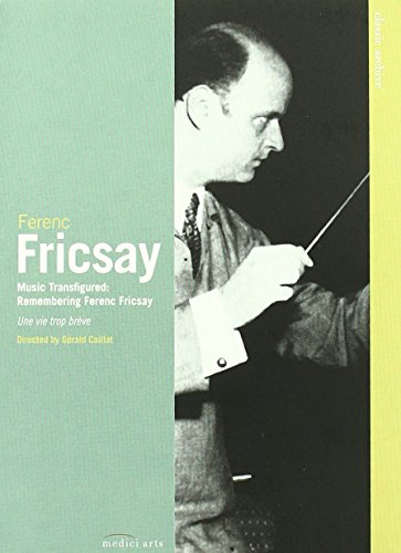 Classic Archive: Music Transfigured: Remembering Ferenc Fricsay [DVD]