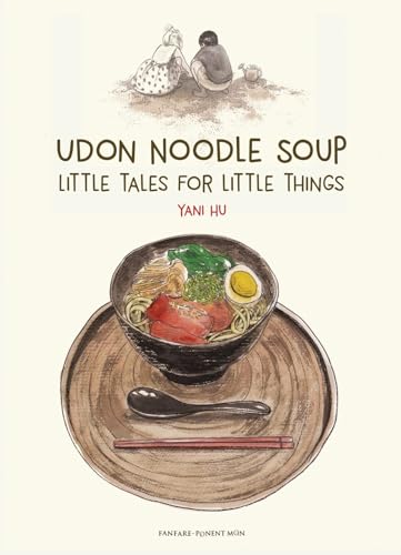 Udon Noodle Soup: Little Tales For Little Things