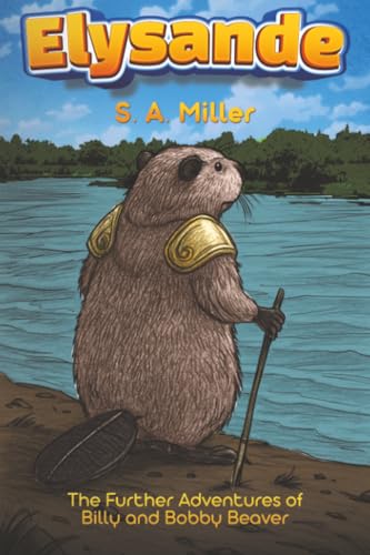 Elysande : The Further Adventures of Billy and Bobby Beaver