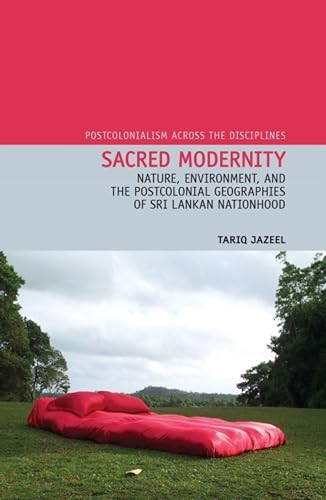 Sacred Modernity : Nature, Environment and the Postcolonial Geographies of Sri Lankan Nationhood : 12