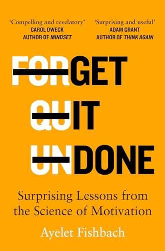 Get it Done : Surprising Lessons from the Science of Motivation