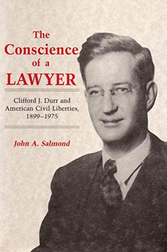 The Conscience of a Lawyer : Clifford J. Durr and American Civil Liberties, 1899–1975