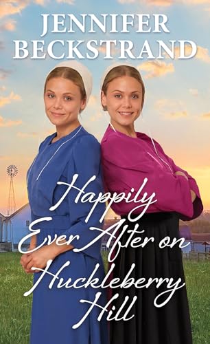 Happily Ever After on Huckleberry Hill: 12 (The Matchmakers of Huckleberry Hill)