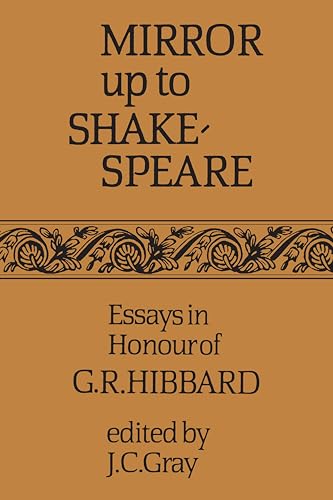 Mirror Up to Shakespeare : Essays in Honour of G.R. Hibbard