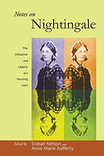 Notes on Nightingale: The Influence and Legacy of a Nursing Icon