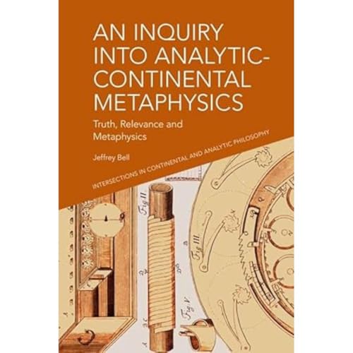 An Inquiry into Analytic-Continental Metaphysics : Truth, Relevance and Metaphysics