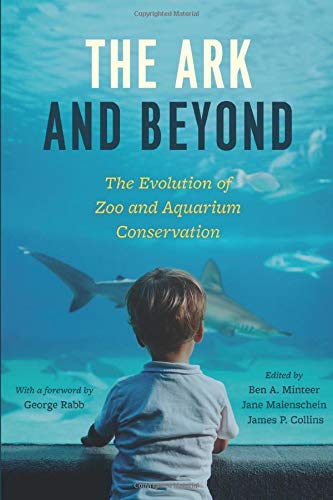 The Ark and Beyond: The Evolution of Zoo and Aquarium Conservation (Convening Science: Discovery at the Marine Biological Laboratory)