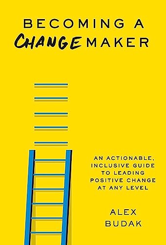 Becoming a Changemaker : Transform Your Career, Your Community, and the World