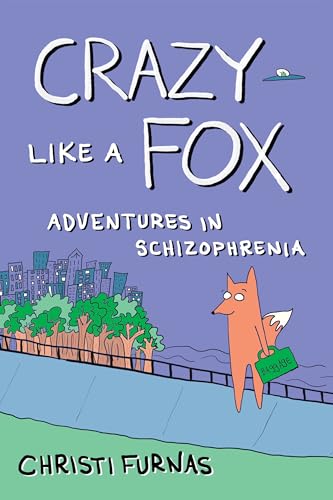 Crazy Like a Fox : Adventures in Schizophrenia