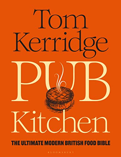 Pub Kitchen: The Ultimate Modern British Food Bible