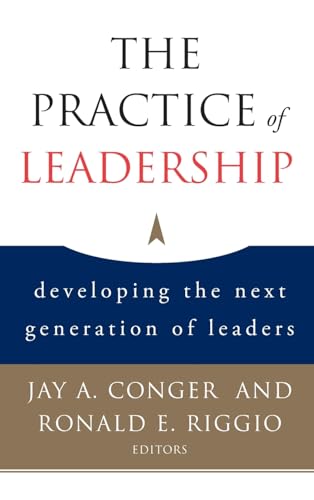 The Practice of Leadership: Developing the Next Generation of Leaders