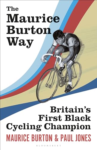 The Maurice Burton Way : Britain’s first Black Cycling Champion